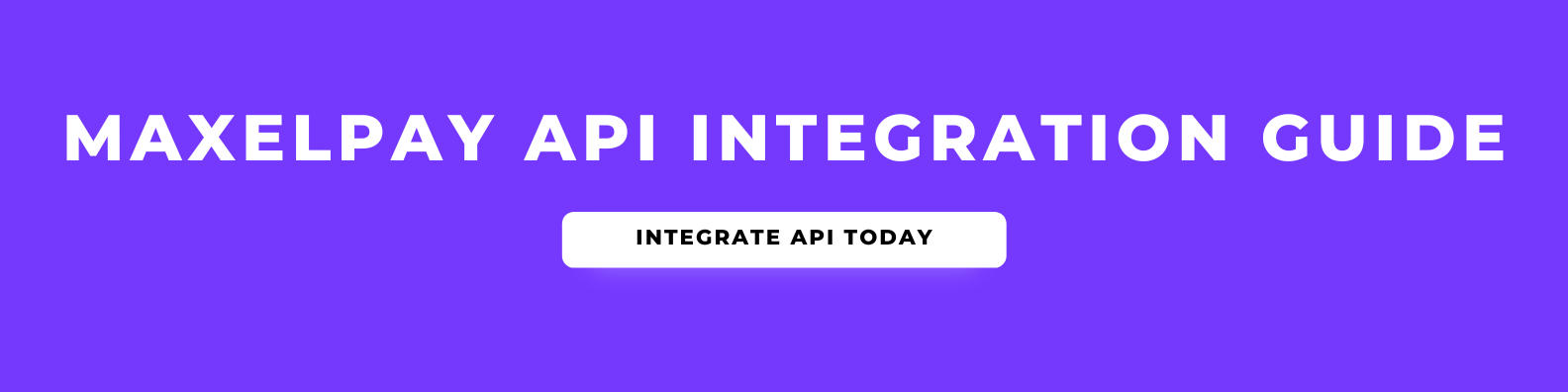MaxelPay API Integration Guide